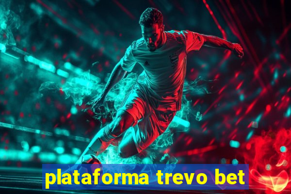 plataforma trevo bet